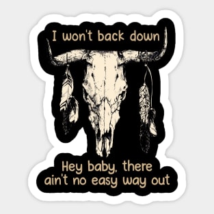 I Won't Back Down Hey Baby, There Ain't No Easy Way Out Bull Quotes Feathers Sticker